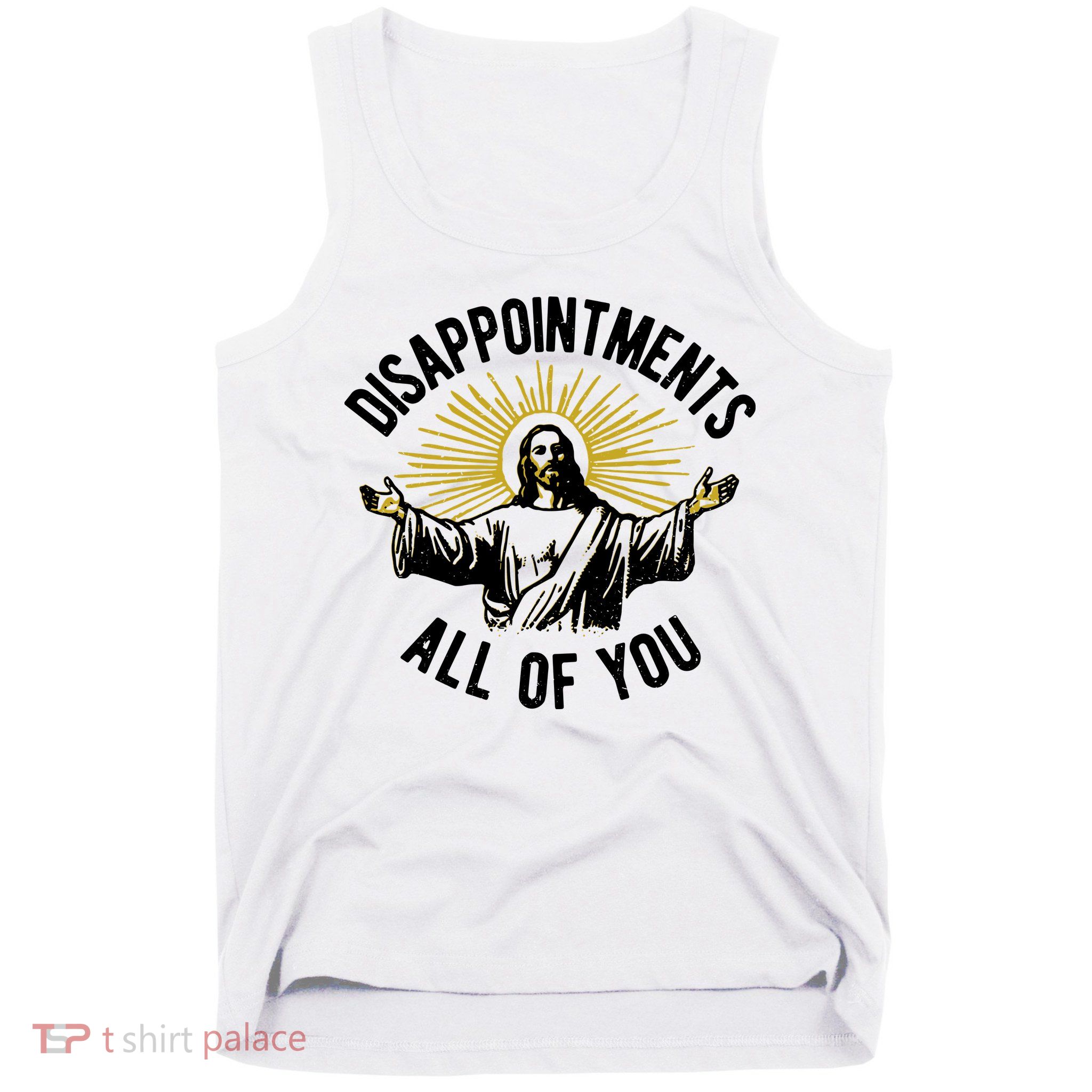 Disappointments All Of You Jesus Tank Top