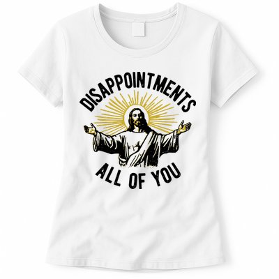 Disappointments All Of You Jesus Womens T-Shirt