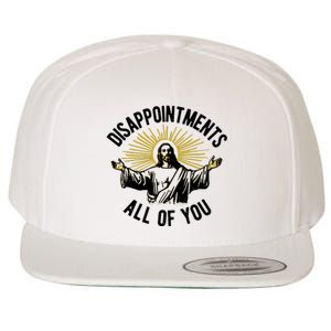 Disappointments All Of You Jesus Wool Snapback Cap