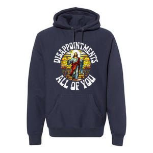 Disappointed All Of You Funny Jesus Meme Christian Religion Premium Hoodie