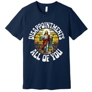 Disappointed All Of You Funny Jesus Meme Christian Religion Premium T-Shirt