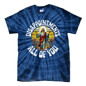 Disappointed All Of You Funny Jesus Meme Christian Religion Tie-Dye T-Shirt