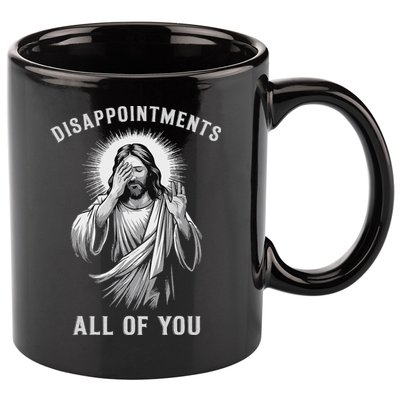 Disappointments All Of You 11oz C Handle Ceramic Mug