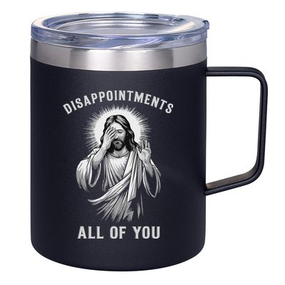Disappointments All Of You 12oz Stainless Steel Coffee Mug
