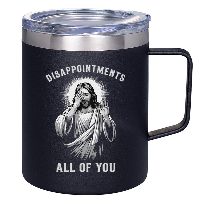 Disappointments All Of You 12oz Stainless Steel Coffee Mug