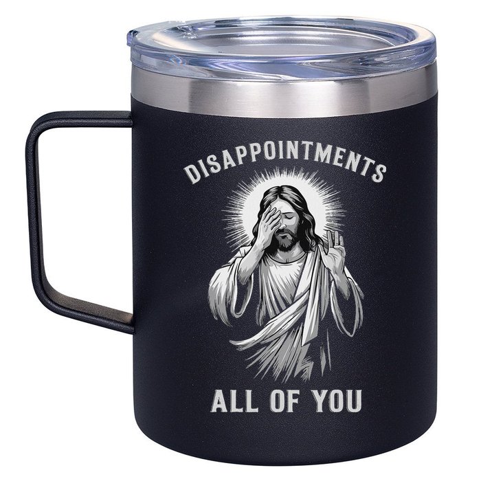 Disappointments All Of You 12oz Stainless Steel Coffee Mug