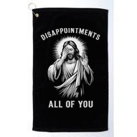 Disappointments All Of You Golf Towel