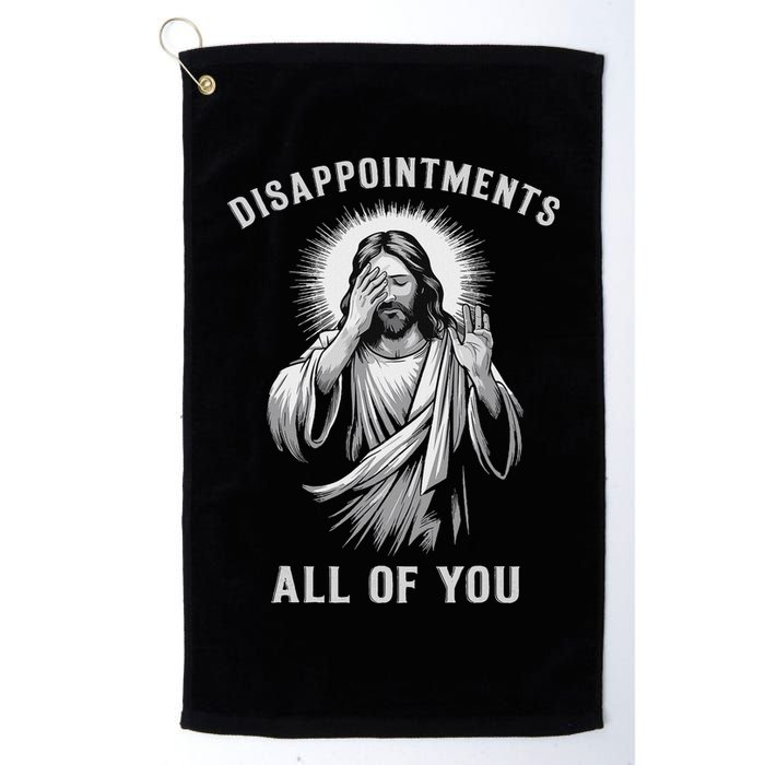 Disappointments All Of You Golf Towel