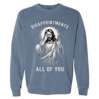 Disappointments All Of You Garment-Dyed Sweatshirt