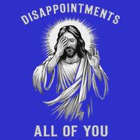Disappointments All Of You Sweatshirt