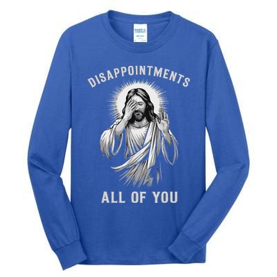 Disappointments All Of You Tall Long Sleeve T-Shirt