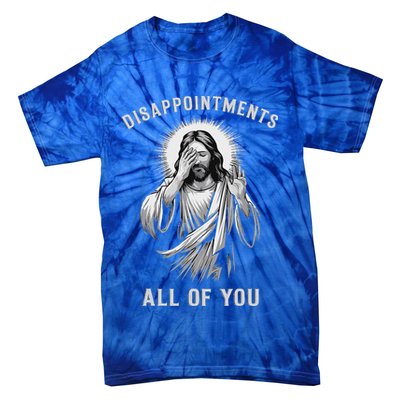 Disappointments All Of You Tie-Dye T-Shirt