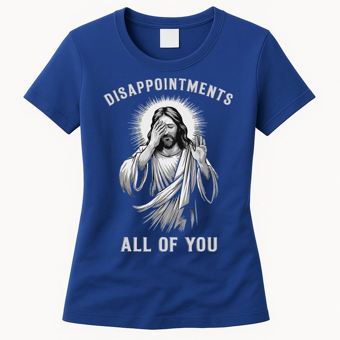Disappointments All Of You Womens T-Shirt