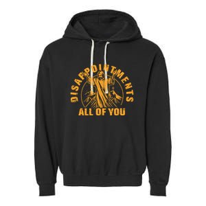 Disappointments All Of You Jesus Christ Garment-Dyed Fleece Hoodie