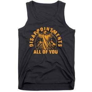 Disappointments All Of You Jesus Christ Tank Top