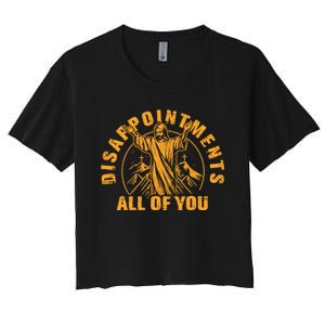 Disappointments All Of You Jesus Christ Women's Crop Top Tee