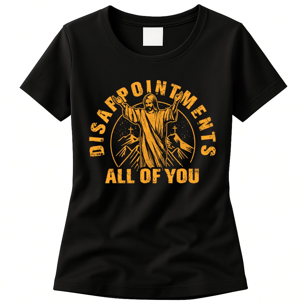 Disappointments All Of You Jesus Christ Womens T-Shirt