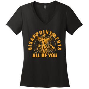 Disappointments All Of You Jesus Christ Women's V-Neck T-Shirt