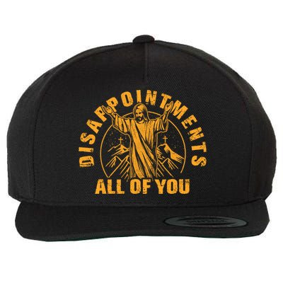 Disappointments All Of You Jesus Christ Wool Snapback Cap