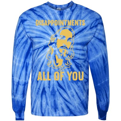 Disappointments All Of You Jesus Christ Tie-Dye Long Sleeve Shirt