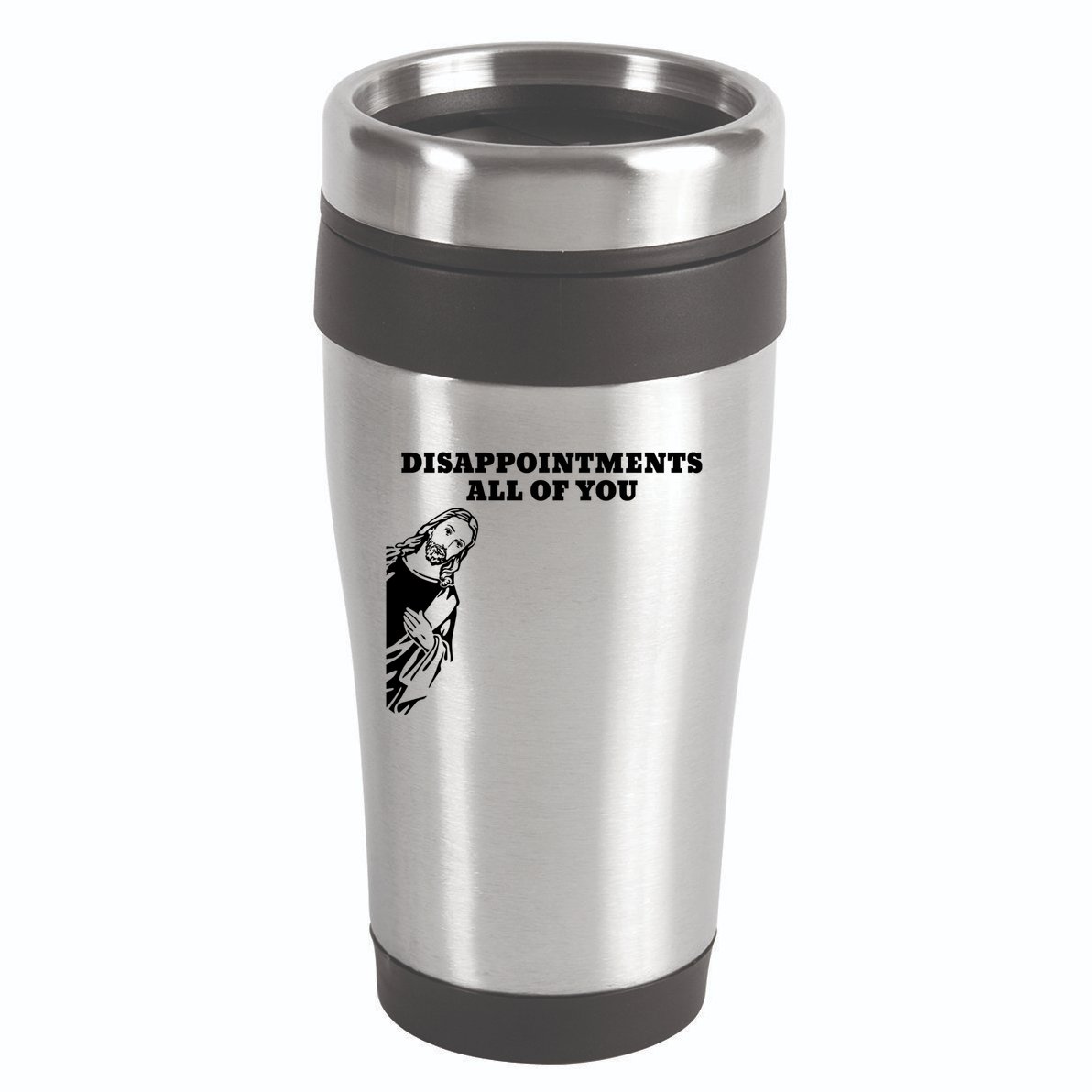 Disappointments All Of You Jesus Christ 16oz Travel Tumbler