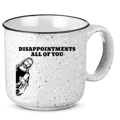 Disappointments All Of You Jesus Christ 15oz Campfire Ceramic Mug