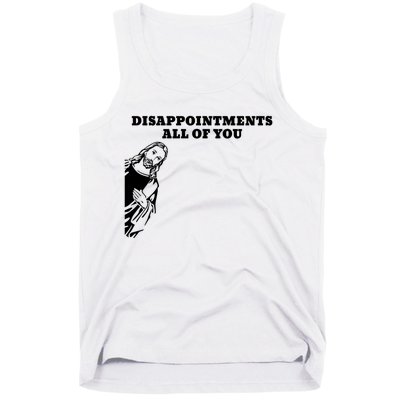 Disappointments All Of You Jesus Christ Tank Top