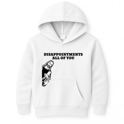 Disappointments All Of You Jesus Christ Kids Hoodie