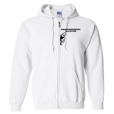 Disappointments All Of You Jesus Christ Full Zip Hoodie