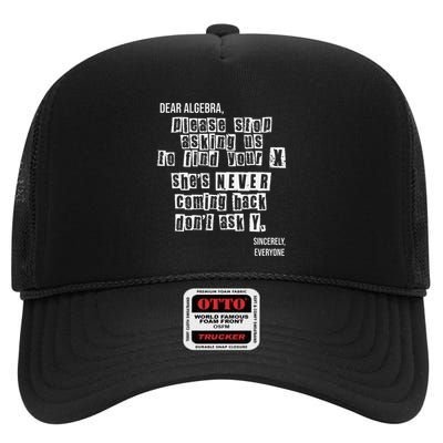 Dear Algebra Please Stop Asking To Find Your X DonT Ask Y High Crown Mesh Back Trucker Hat