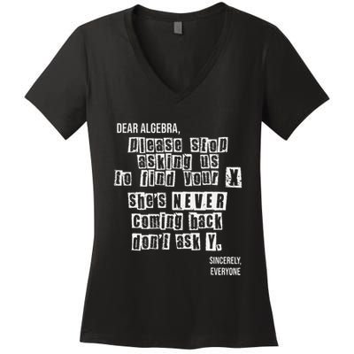 Dear Algebra Please Stop Asking To Find Your X DonT Ask Y Women's V-Neck T-Shirt