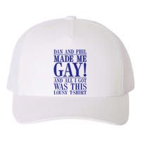 Dan And Phil Made Me Gay And Alli Got Was This Lousy Yupoong Adult 5-Panel Trucker Hat