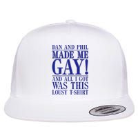 Dan And Phil Made Me Gay And Alli Got Was This Lousy Flat Bill Trucker Hat