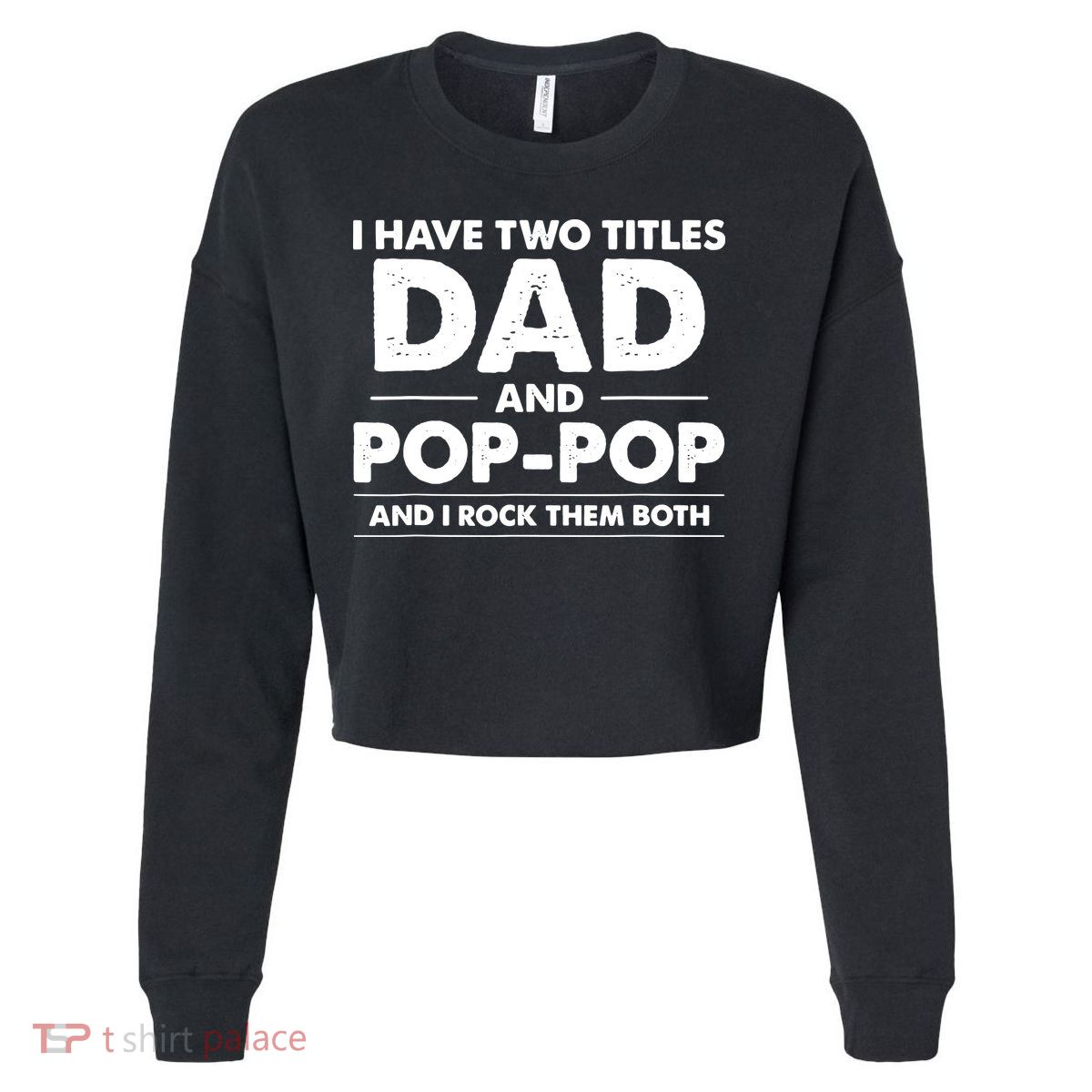 Dad And Pop Pop Cropped Pullover Crew