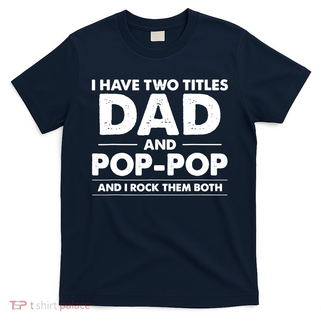 Dad And Pop Pop T-Shirt