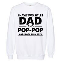 Dad And Pop Pop Garment-Dyed Sweatshirt