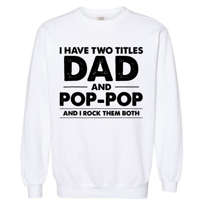 Dad And Pop Pop Garment-Dyed Sweatshirt