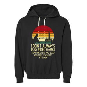 Dont Always Play Video Games Retro Gamer Ns Garment-Dyed Fleece Hoodie