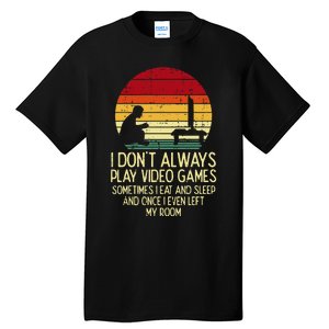 Dont Always Play Video Games Retro Gamer Ns Tall T-Shirt