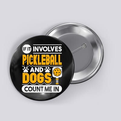 Dogs And Pickleball Lover Button
