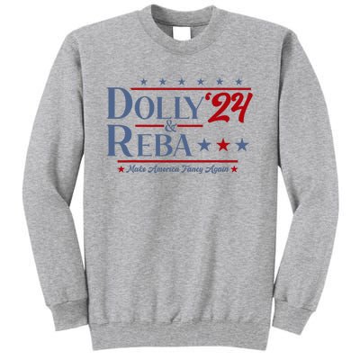 Dolly And Reba 2024 Make America Fancy Again Retro Tall Sweatshirt