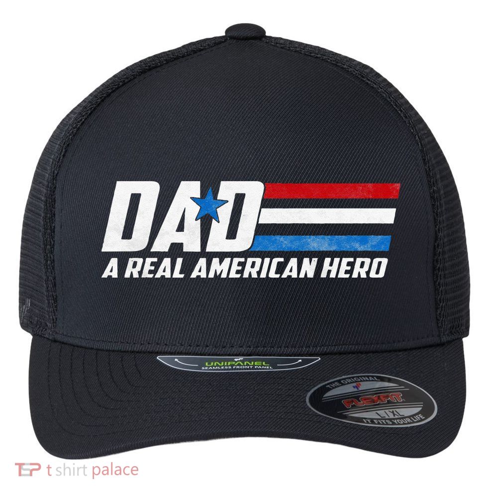 Dad A Real American Hero Flexfit Unipanel Trucker Cap