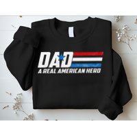 Dad A Real American Hero Sweatshirt