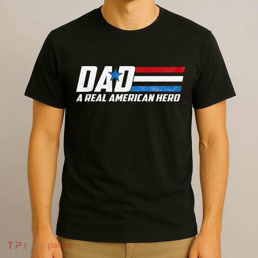 Dad A Real American Hero T-Shirt