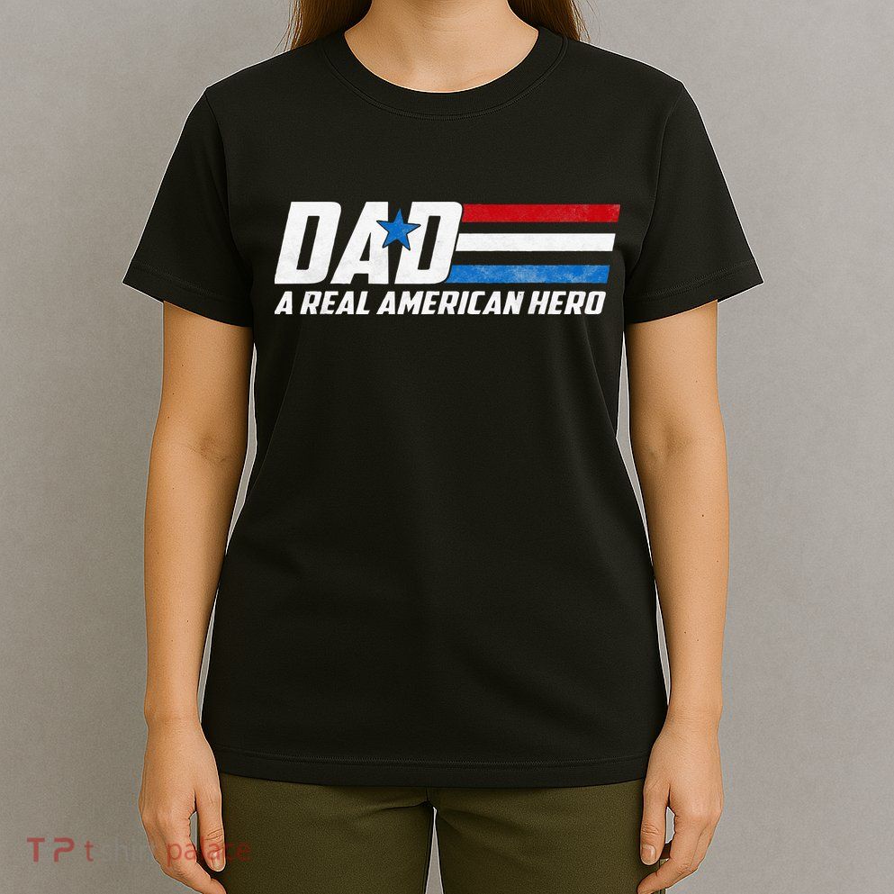 Dad A Real American Hero T-Shirt