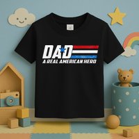Dad A Real American Hero Toddler T-Shirt