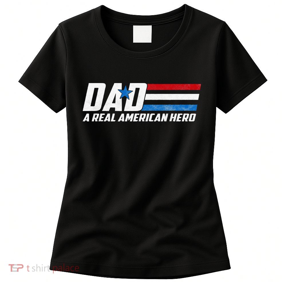 Dad A Real American Hero Womens T-Shirt