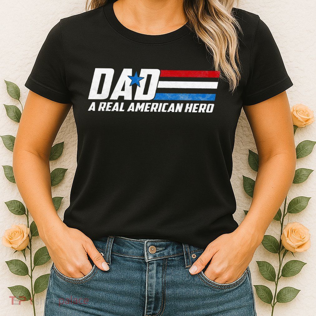Dad A Real American Hero Womens T-Shirt