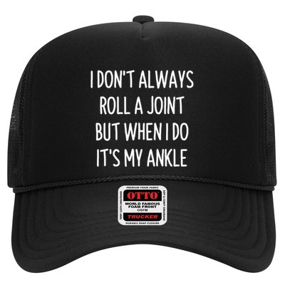 Dont Always Roll A Joint When I Do Its My Ankle Funny Trucker Hat