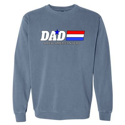 Dad A Real American Hero Garment-Dyed Sweatshirt